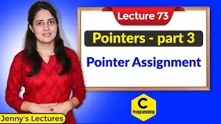 C_73 Pointers in C- part 3 | Pointer Assignment