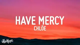 Chlöe - Have Mercy (Lyrics)