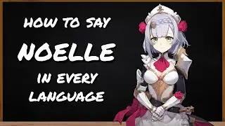 How to say Noelle in Genshin Impact 