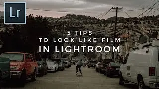 5 Tips To Make Your Photos Look More Like Film In Lightroom