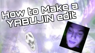 Yabujin Edit TUTORIAL- How to make a Yabujin Edit