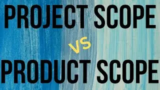 What is PROJECT Scope & PRODUCT Scope? | PMBOK | PMP 2025