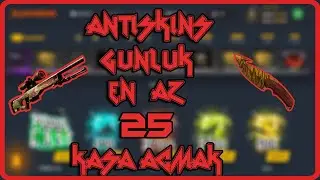 ANTİSKİNS DE GÜNLÜK 25 KASA AÇMAK