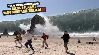 TUHAN MENGIRIM TSUNAMI YANG MUSTAHIL TERJADI - Alur Film