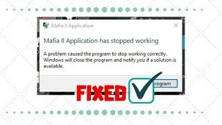 How To Fix Not Responding Problem In Mafia 2