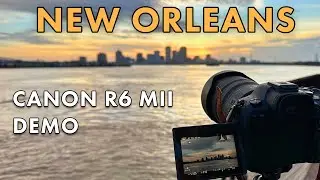 Canon R6 Mark II Demo: Capturing New Orleans in Motion