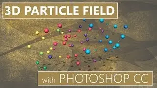 3D Particle Field in Photoshop CC