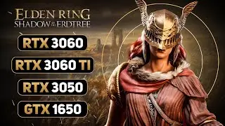 Elden Ring: Shadow of the Erdtree - RTX 3060 Ti - RTX 3060 - RTX 3050 - GTX 1650