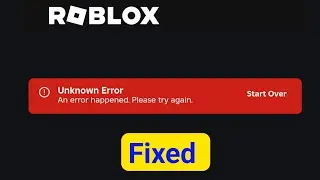 How To Fix Roblox An Unknown Error Problem 2024 | An unknown error occurred in Roblox