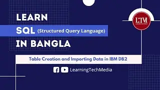 Table Creation and Importing Data in IBM DB2 | SQL বাংলা টিউটোরিয়াল