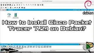 How to Install Cisco Packet Tracer 7.2.1 on Debian 9 | SYSNETTECH Solutions