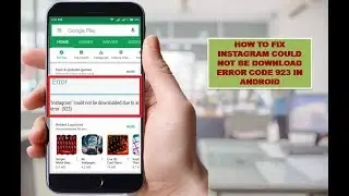 How to Fix Instagram Could Not be Download Error Code 923 In Android