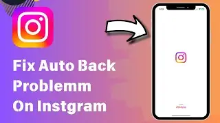 How to Fix Instagram Auto Back Problem On iPhone | Solve Auto Back Instagram