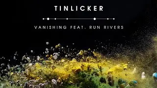 Tinlicker feat. Run Rivers - Vanishing