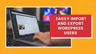 How to Easily Import and Export WordPress Users | WordPress 2021