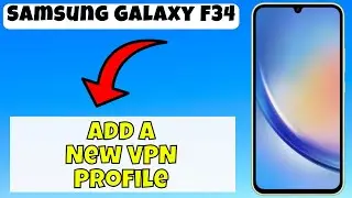 Samsung Galaxy F34 Add a New VPN Profile || How to add a new VPN profile || VPN settings