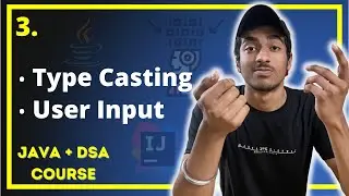 Type Casting & Taking User Input in JAVA | JAVA + DSA COMPLETE COURSE