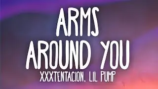 XXXTENTACION & Lil Pump - Arms Around You (Lyrics) Ft. Maluma & Swae Lee