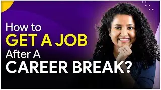 7 Steps to Get a JOB after a Career Break (For Freshers + Experienced) | @GoogleIndia