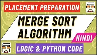 Merge Sort Algorithm | Sorting | Divide & Conquer | Arrays | DSA | Python | Placements