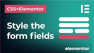 How to style form fields in Elementor with CSS | Customize the look of Elementor forms