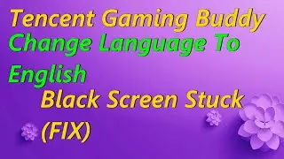 Tencent Gaming Buddy Change Language & Black Screen Fix.