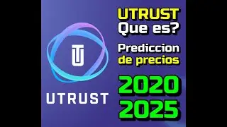 UTrust (UTK) Que es?? Predicciones de precio 2020-2025... Me conviene invertir??