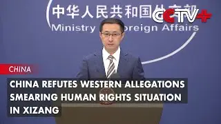 China Refutes Western Allegations Smearing Human Rights Situation in Xizang
