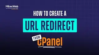 How to Create a URL Redirect from cPanel? | MilesWeb