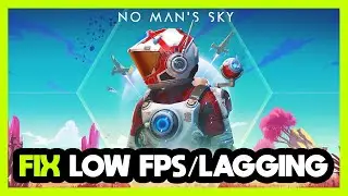 How to FIX No Mans Sky Low FPS Drops & Lagging!