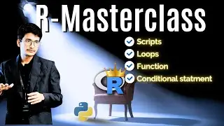 R Masterclass | Lec-5 | Scripts, Condition Statement, Loops & Function