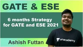 6 months Strategy for GATE and ESE 2021 | Ashish Futtan