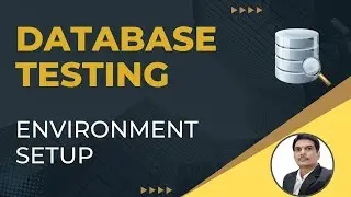 Part2 : Database Testing | Environment Setup