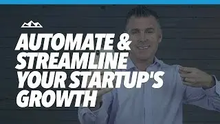 How To Automate And Streamline Your Startup's Growth