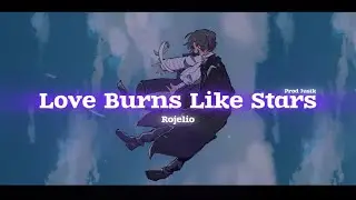 TenTillDeath(Rojelio)  Love Burns Like Stars (Official Lyric Video)