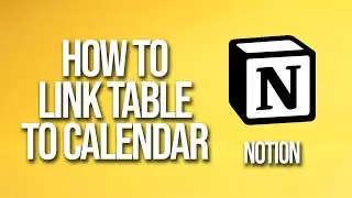 How To Link Table To Calendar Notion Tutorial