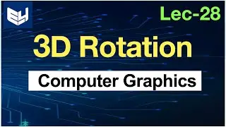 3D rotation | Computer graphics | Lec-27 | Bhanu Priya