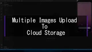 Multiple Image Upload  to Cloud Storage | Firebase  -  Flutter