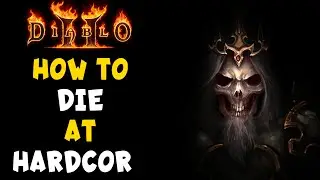 How to Die in Hardcore in Diablo 2 Resurrected / D2R