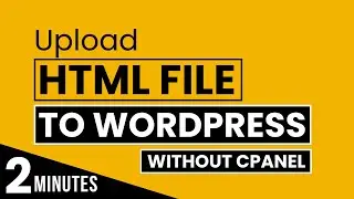 How To Upload HTML File To WordPress Website | How To Upload HTML File To WordPress