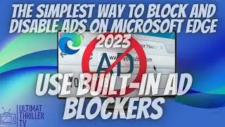 The simplest way to Block and Disable Ads using Built-in Ad Blockers on Microsoft Edge 2023