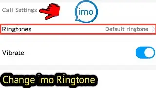 Change imo Default Ringtone & Add Your Name Ringtone 2020 | imo ringtone change