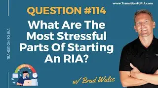 What Are The Most Stressful Parts Of Starting An RIA?