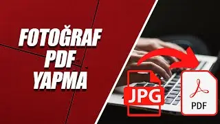 FOTOĞRAFI PDF’ye ÇEVİRME - RESMİ PDF YAPMA (PROGRAMSIZ)