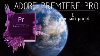 COMMENT FAIRE UN PROJET SUR PREMIERE PRO