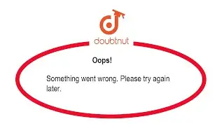 Fix Doubtnut Oops Something Went Wrong Error Please Try Again Later