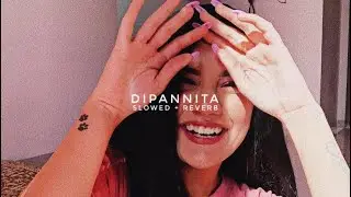 dipannita// sorry dipannita ♡[ slowed + reverb ] whosane