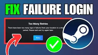 How To Fix Steam Too Many Login Failures Error Message