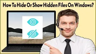 How To Hide And Unhide/Show Hidden Files Or Folders In Windows 11, 10, 7, 8, 8.1, XP?