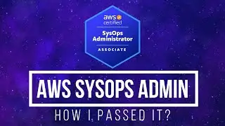 How I Passed AWS Certified SysOps Administrator?